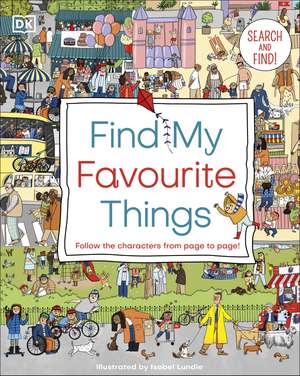 Find My Favourite Things: Search and find! Follow the characters from page to page! de DK