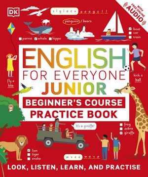 English for Everyone Junior Beginner's Practice Book: Look, Listen, Learn, and Practise de DK