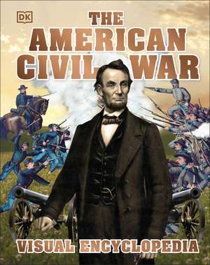 Dk: American Civil War Visual Encyclopedia