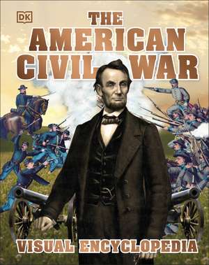 The American Civil War Visual Encyclopedia de DK