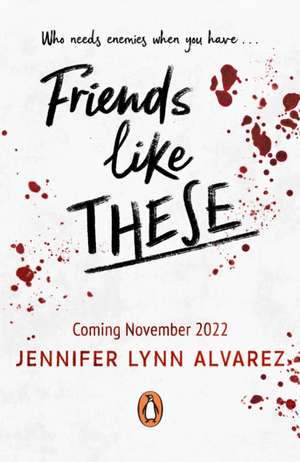 Friends Like These de Jennifer Lynn Alvarez