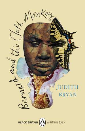 Bernard and the Cloth Monkey: Black Britain: Writing Back de Judith Bryan