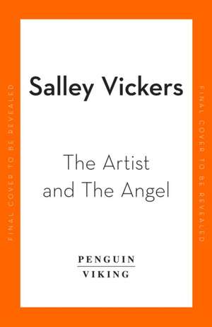 The Artist and The Angel de Salley Vickers