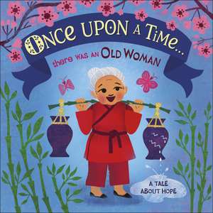 Once Upon A Time... there was an Old Woman: A Tale About Hope de DK