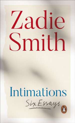 Intimations: Six Essays de Zadie Smith