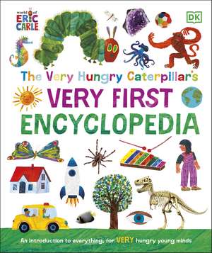 The Very Hungry Caterpillar's Very First Encyclopedia de DK