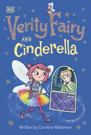 Verity Fairy: Cinderella de Caroline Wakeman