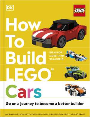 How to Build LEGO Cars: Go on a Journey to Become a Better Builder de Nate Dias