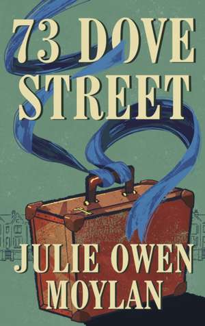 73 Dove Street de Julie Owen Moylan