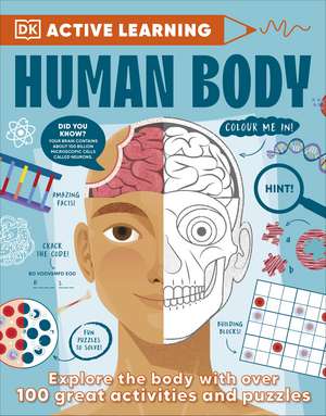 Human Body: Over 100 Brain-Boosting Activities that Make Learning Easy and Fun de DK