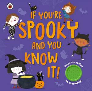 If You're Spooky and You Know It: A Halloween sound button book de Ladybird