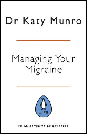 Managing Your Migraine de Dr Katy Munro