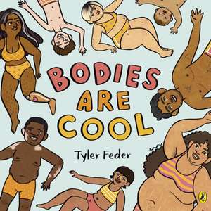 Bodies Are Cool: A picture book celebration of all kinds of bodies de Tyler Feder