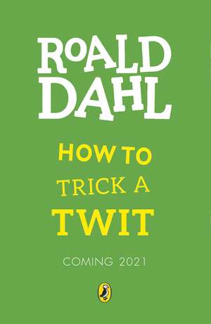 How to Trick a Twit de Roald Dahl