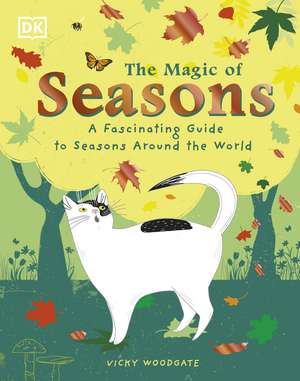 The Magic of Seasons: A Fascinating Guide to Seasons Around the World de Vicky Woodgate