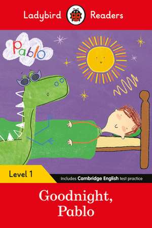 Ladybird Readers Level 1 - Pablo - Goodnight Pablo (ELT Graded Reader) de Ladybird