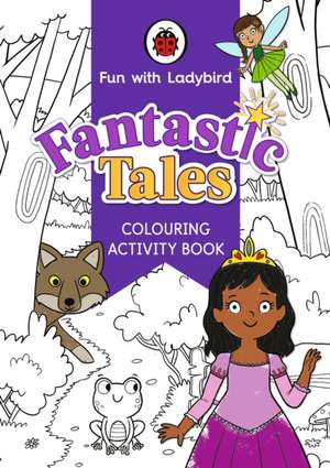 Fun With Ladybird: Colouring Activity Book: Fantastic Tales de Ladybird