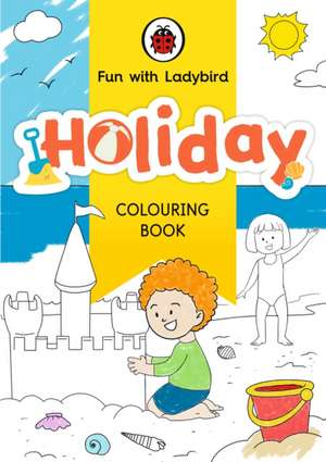 Fun With Ladybird: Colouring Book: Holiday de Ladybird