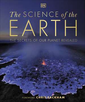 The Science of the Earth: The Secrets of Our Planet Revealed de DK