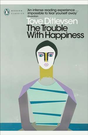 The Trouble with Happiness de Tove Ditlevsen