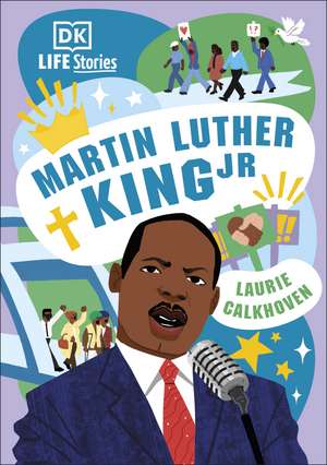 DK Life Stories: Martin Luther King Jr de Laurie Calkhoven