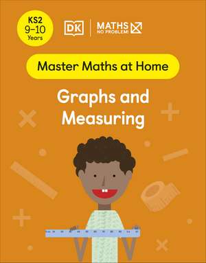 Maths — No Problem! Graphs and Measuring, Ages 9-10 (Key Stage 2) de Maths — No Problem!