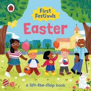 First Festivals: Easter: A Lift-the-Flap Book de Ladybird