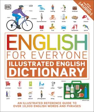 English for Everyone Illustrated English Dictionary with Free Online Audio: An Illustrated Reference Guide to Over 10,000 English Words and Phrases de DK