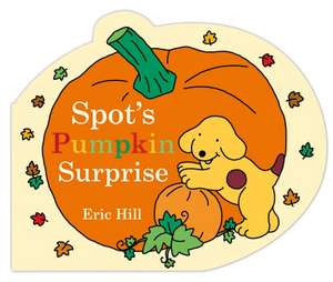 Spot's Pumpkin Surprise de Eric Hill