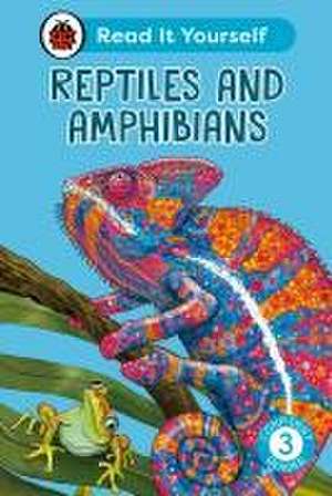 Reptiles and Amphibians: Read It Yourself - Level 3 Confident Reader de Ladybird