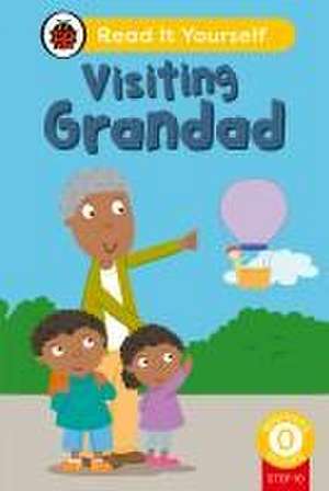 Visiting Grandad (Phonics Step 10): Read It Yourself - Level 0 Beginner Reader de Ladybird