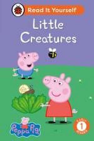 Peppa Pig Little Creatures: Read It Yourself - Level 1 Early Reader de Ladybird