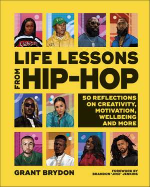 Life Lessons from Hip-Hop: 50 Reflections on Creativity, Motivation and Wellbeing de Grant Brydon