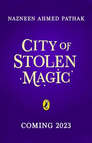 City of Stolen Magic de Nazneen Ahmed Pathak