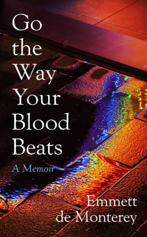 Go the Way Your Blood Beats de Emmett de Monterey