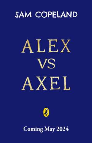 Alex vs Axel: The Impossible Quests de Sam Copeland