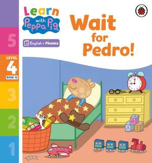 Learn with Peppa Phonics Level 4 Book 12 - Wait for Pedro! (Phonics Reader) de Peppa Pig