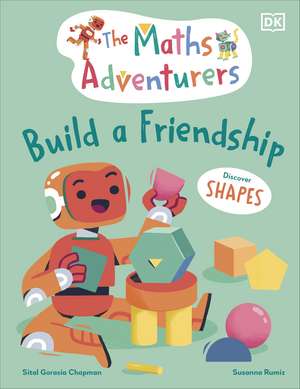 The Maths Adventurers Build a Friendship: Discover Shapes de Sital Gorasia Chapman