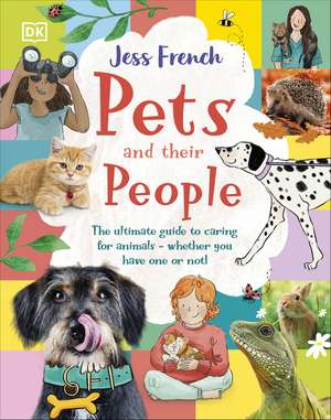 Pets and Their People: The Ultimate Guide to Caring For Animals - Whether You Have One or Not! de Jess French