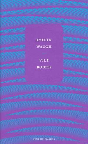 Waugh, E: Vile Bodies de Evelyn Waugh