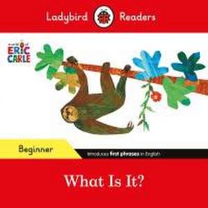 Ladybird Readers Beginner Level - Eric Carle - What Is It? (ELT Graded Reader) de Eric Carle