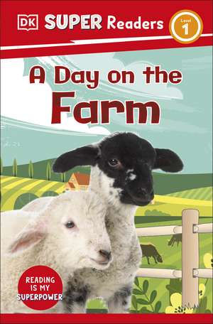 DK Super Readers Level 1 A Day on the Farm de DK