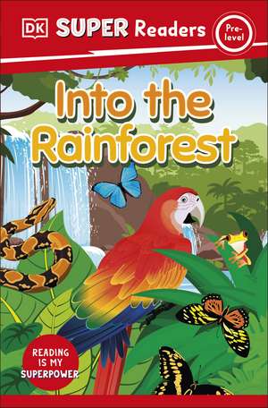 Dk: DK Super Readers Pre-Level Into the Rainforest