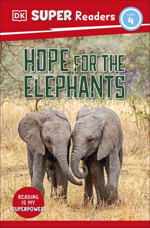 DK Super Readers Level 4 Hope for the Elephants de DK