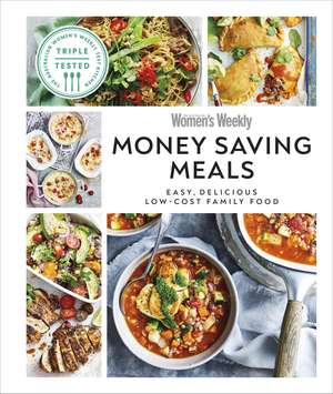 Australian Women's Weekly Money-saving Meals: Easy, Delicious Low-cost Family Food de AUSTRALIAN WOMEN'S WEEKLY