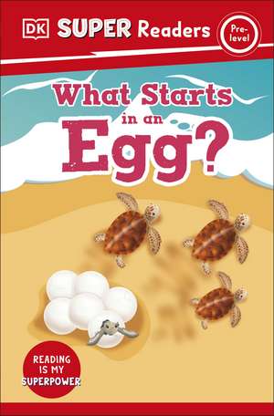 DK Super Readers Pre-Level What Starts in an Egg? de DK