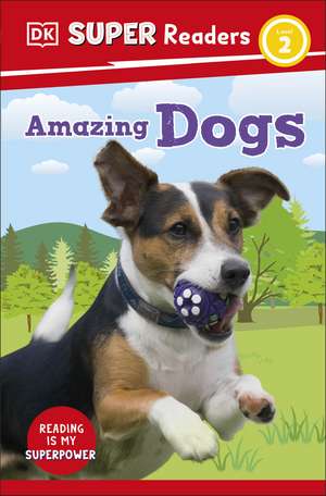 DK Super Readers Level 2 Amazing Dogs de DK