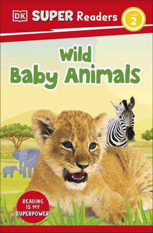 DK Super Readers Level 2 Wild Baby Animals de DK