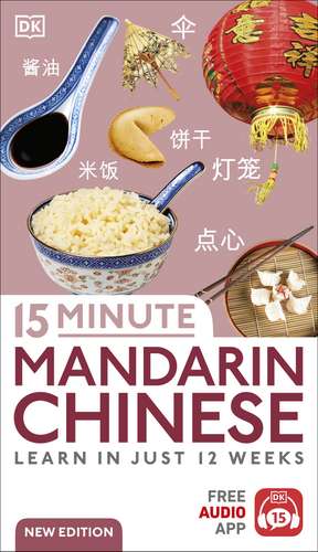 15 Minute Mandarin Chinese: Learn in Just 12 Weeks de DK