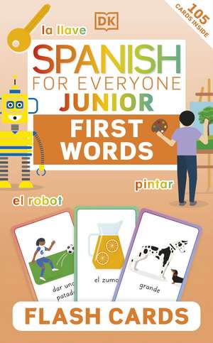 Spanish for Everyone Junior First Words Flash Cards de DK